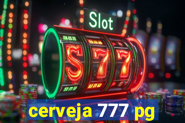 cerveja 777 pg